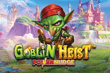 Goblin heist powernudge
